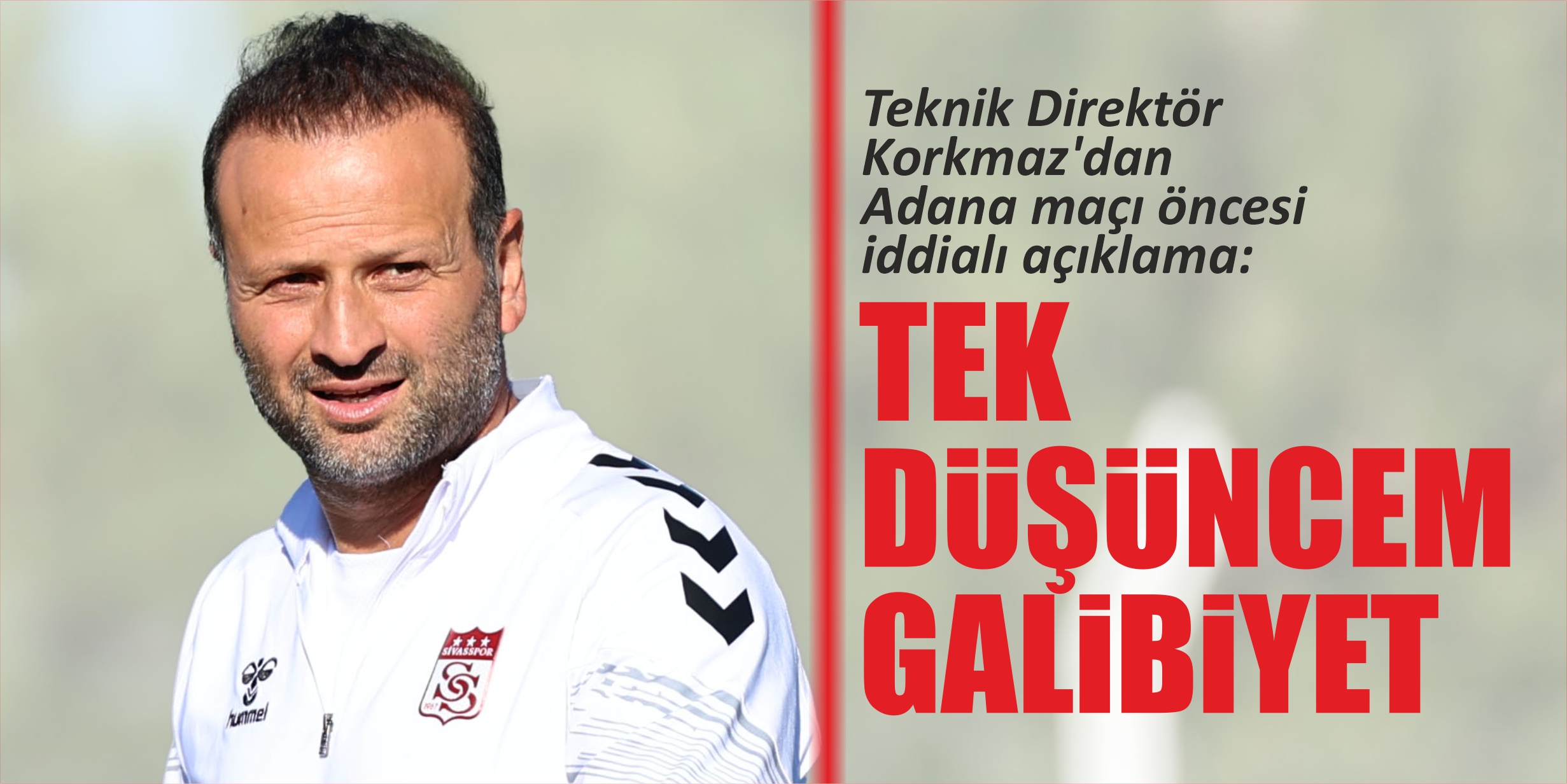 Korkmaz: "Tek düşüncem galibiyet"