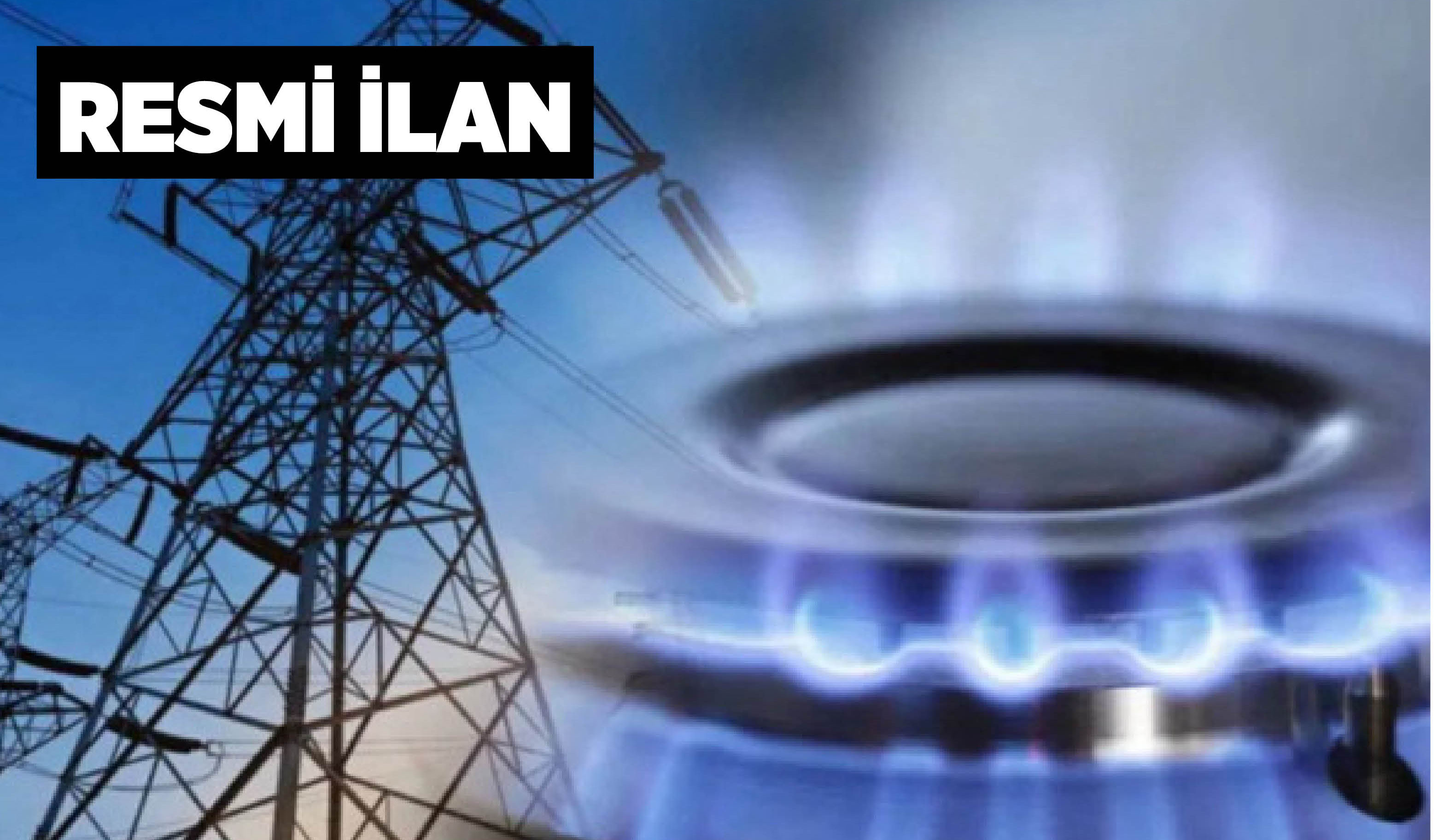 ELEKTRİK ENERJİSİ VE DOĞALGAZ SATIN ALINACAKTIR
