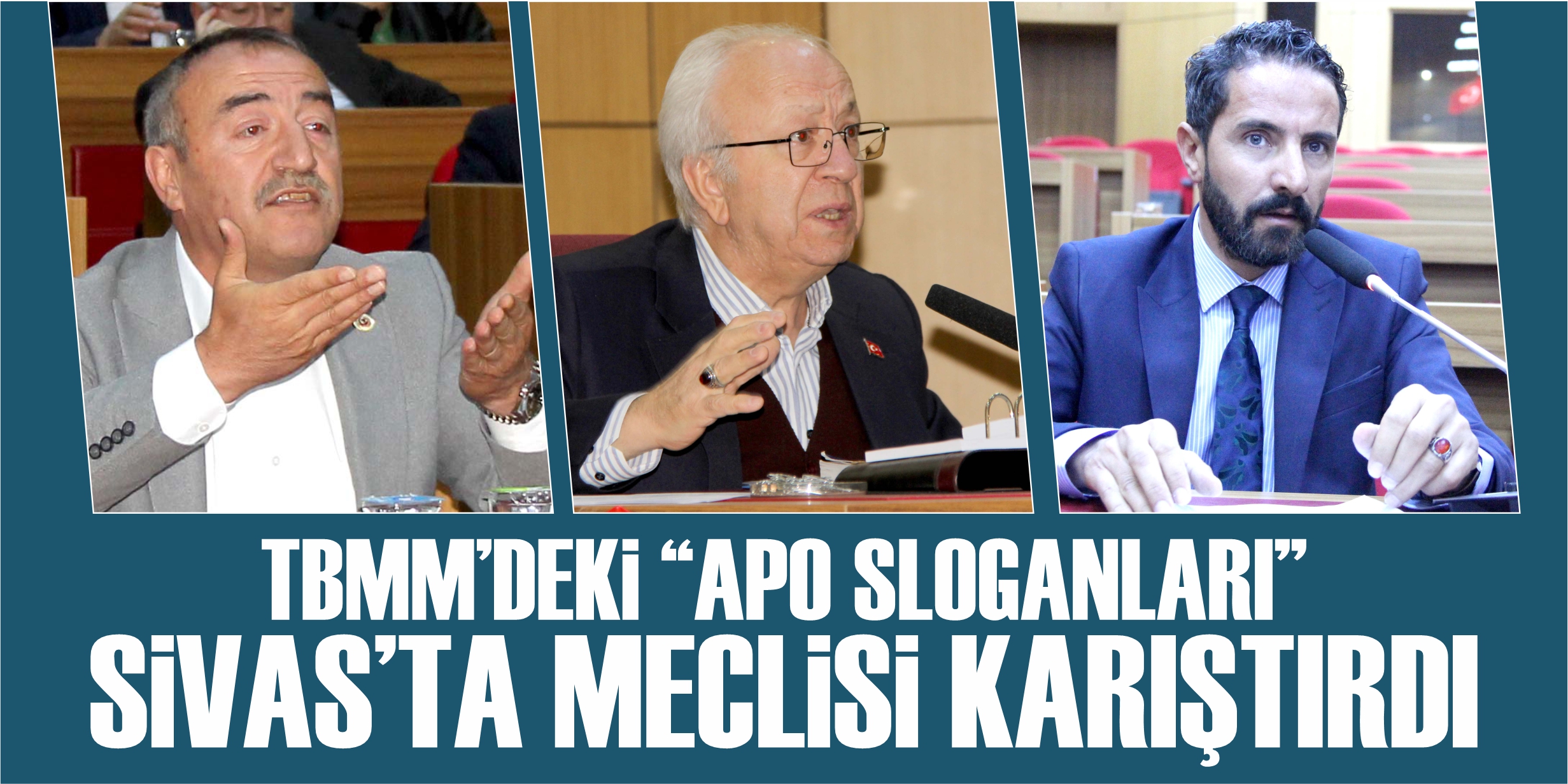 TBMM’deki “Apo sloganları”, Sivas’ta Meclisi karıştırdı!