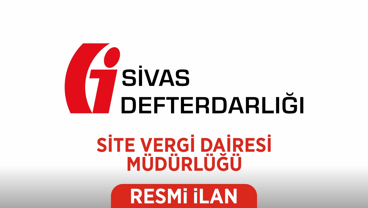 SİVAS DEFTERDARLIĞI - SİTE VERGİ DAİRESİ MÜDÜRLÜĞÜ