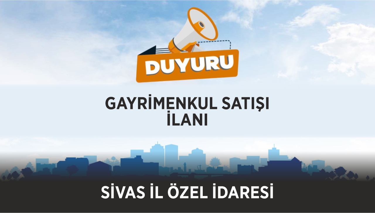 SİVAS İL ÖZEL İDARESİ İL ENCÜMENİ BAŞKANLIĞINDAN