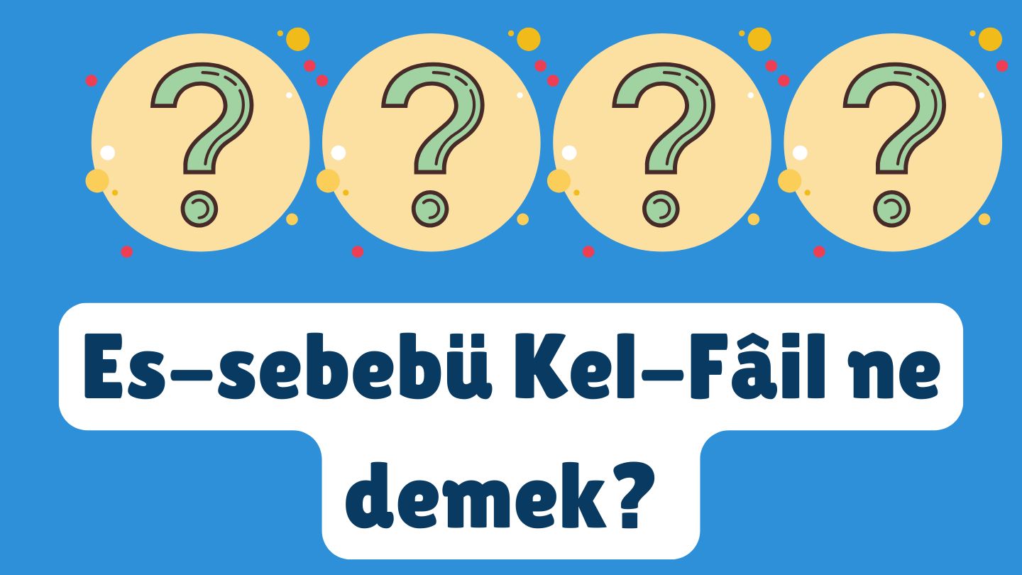 Es-sebebü Kel-Fâil ne demek? Sebep olan yapan gibidir düsturunun incelikleri
