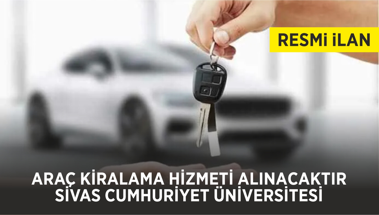ARAÇ KİRALAMA HİZMETİ ALINACAKTIR