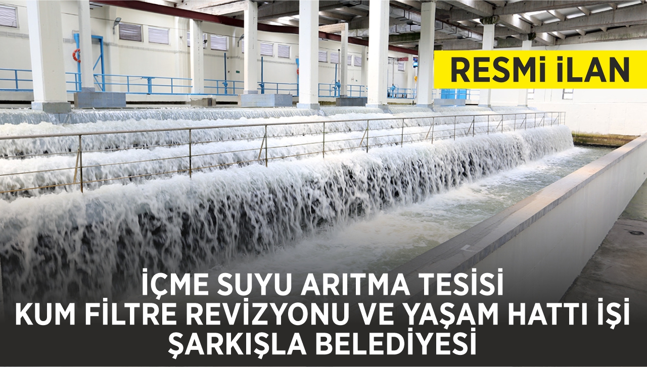 İÇME SUYU ARIT­MA TESİSİ KUM FİLTRE REVİZYONU VE YAŞAM HATTI İŞİ (MON­TAJ DAHİL) MAL ALIMI
