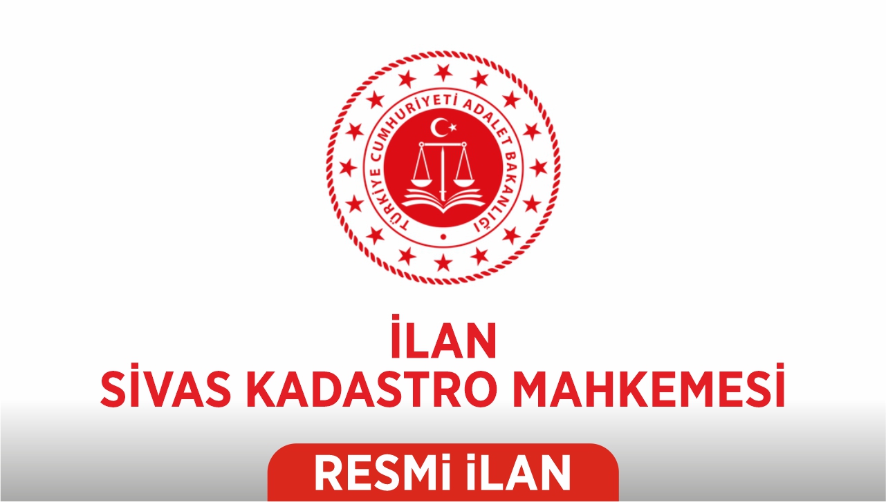 T.C.SİVAS KADASTRO MAHKEMESİNDEN İLAN