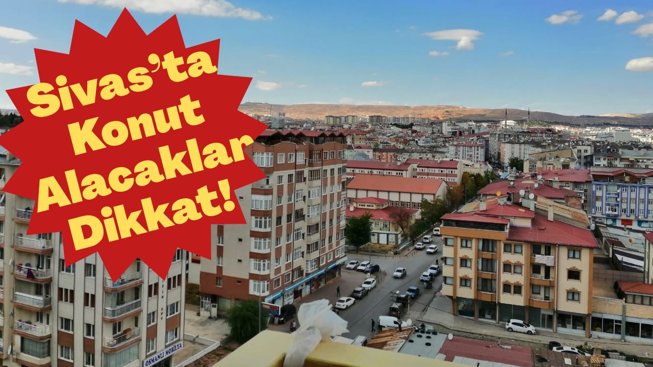 Sivas’ta konut alacaklar dikkat! Mart ayı rakamları ezber bozdu: İşte o veriler!