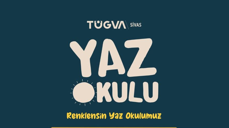 TÜGVA Sivas’ta "Yaz Okulu" heyecanı başlıyor!