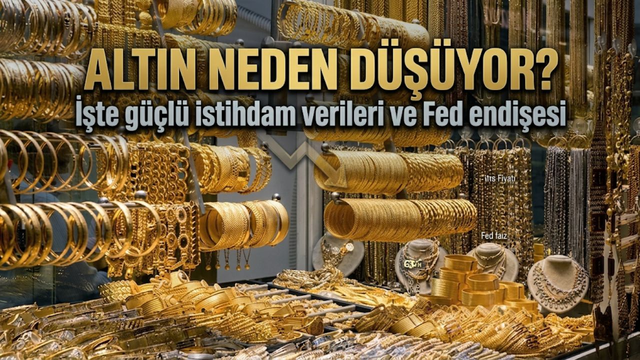 Altın neden düşüyor? İşte güçlü istihdam verileri ve Fed endişesi