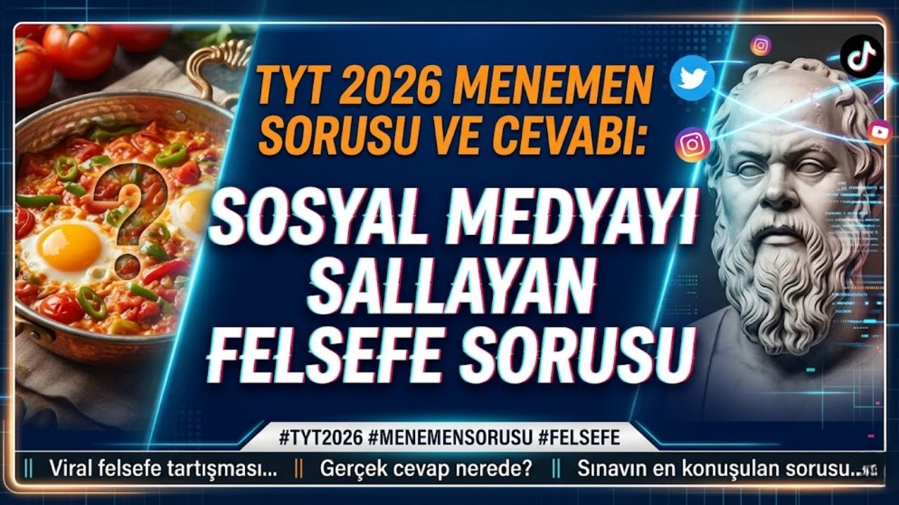 TYT menemen sorusu ve cevabı: Sosyal medyayı sallayan felsefe sorusu