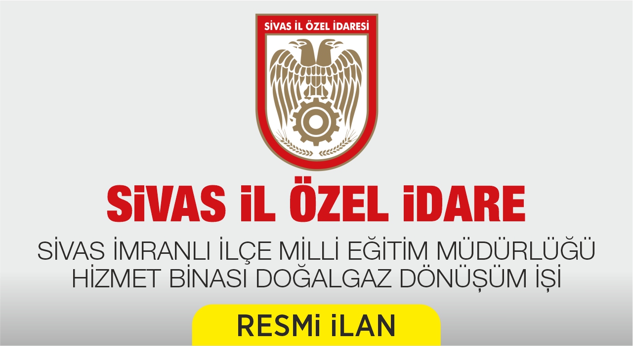 SİVAS İMRANLI İLÇE MİLLİ EĞİTİM MÜDÜRLÜĞÜ HİZMET BİNASI DOĞALGAZ DÖNÜŞÜM İŞİ