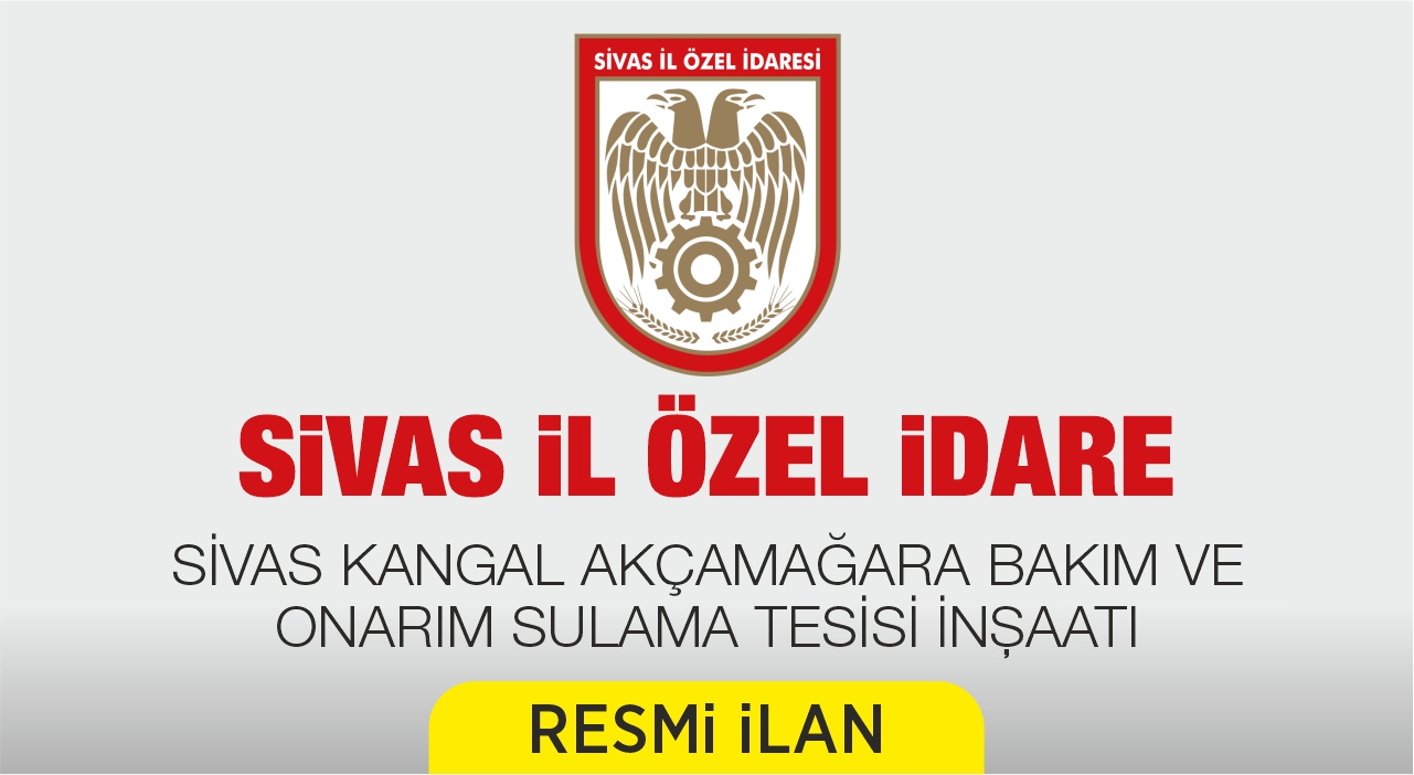 SİVAS KANGAL AKÇAMAĞARA BAKIM VE ONARIM SULAMA TESİSİ İNŞAATI