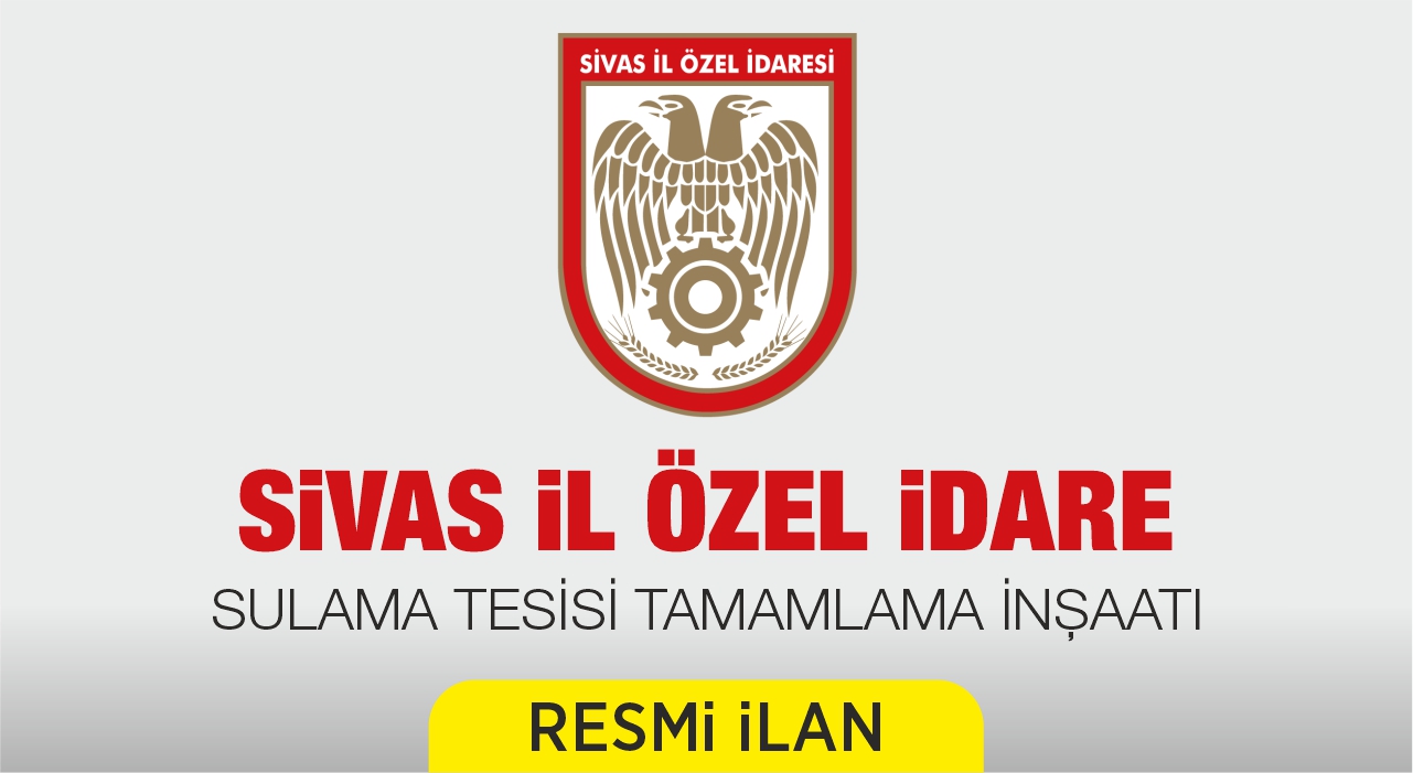 SİVAS GÖLOVA OKÇAÖREN - YUVACIK, AKINCILAR YK SARICA - AVŞAR SULAMA TESİSİ TAMAMLAMA İNŞAATI