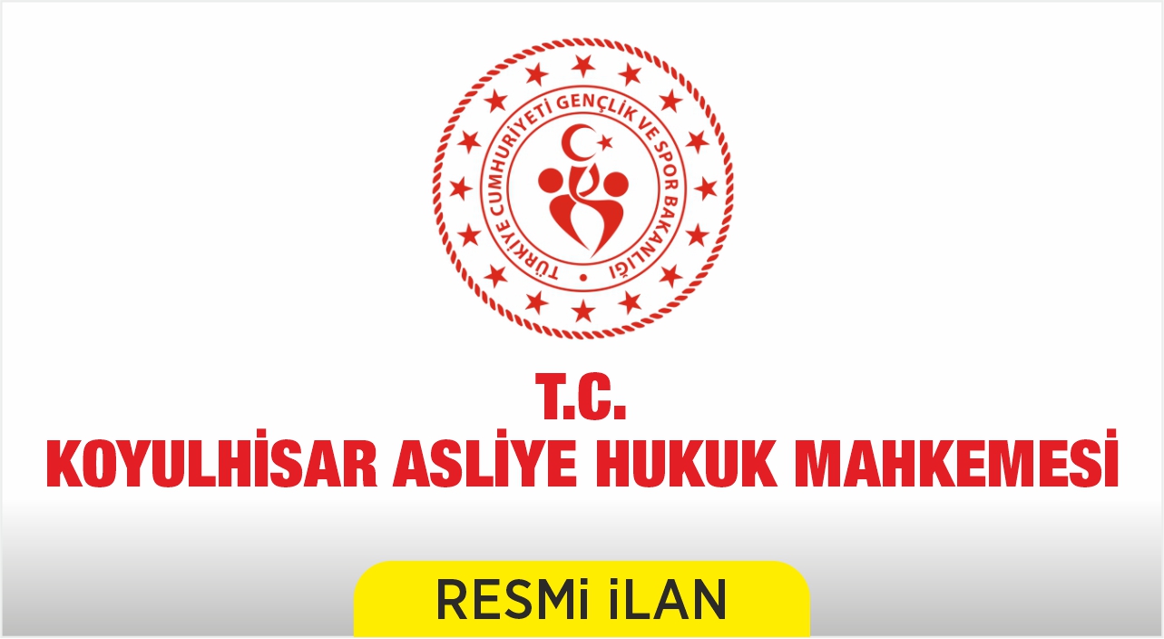 KOYULHİSAR ASLİYE HUKUK MAHKEMESİNDEN