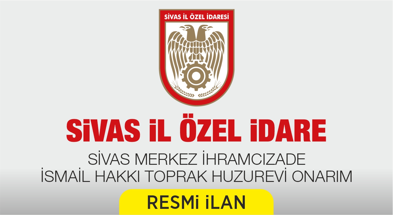 SİVAS MERKEZ İHRAMCIZADE İSMAİL HAKKI TOPRAK HUZUREVİ ONARIM