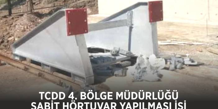4 BÖLGE MÜDÜRLÜĞÜ SABİT HÖRTUVAR YAPILMASI İŞİ - TCDD 4. BÖLGE MÜDÜRLÜĞÜ