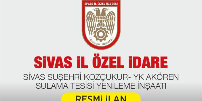 SİVAS SUŞEHRİ KOZÇUKUR- YK AKÖREN SULAMA TESİSİ YENİLEME İNŞAATI