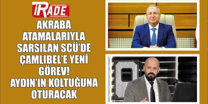 Akraba Atamalarıyla Sarsılan SCÜ’de Çamlıbel’e Yeni Görev! Aydın’ın Koltuğuna Oturacak