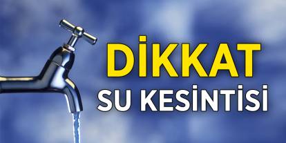 Sivas’ta Bazı Mahallelerde Su Kesintisi Uygulanacak!