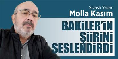 Molla Kasım, Yavuz Bülent Bakiler’in şiirini seslendirdi