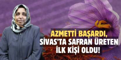Azmetti Başardı, Sivas’ta Safran Üreten İlk Kişi Oldu!