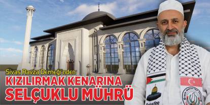 Sivas'ta Kızılırmak kenarına Selçuklu Mührü!